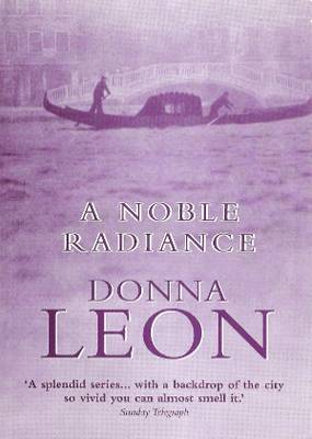 A Noble Radiance Donna Leon A Noble Radiance Donna Leon