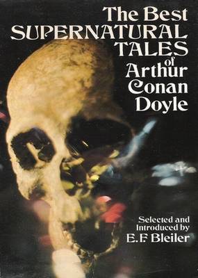 The Best Supernatural Tales of Arthur Conan Doyle Arthur Conan Doyle The Best Supernatural Tales of Arthur Conan Doyle Arthur Conan Doyle