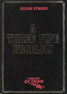 A Three Pipe Problem Julian Symons A Three Pipe Problem Julian Symons