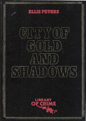 City of Gold and Shadows Ellis Peters City of Gold and Shadows Ellis Peters