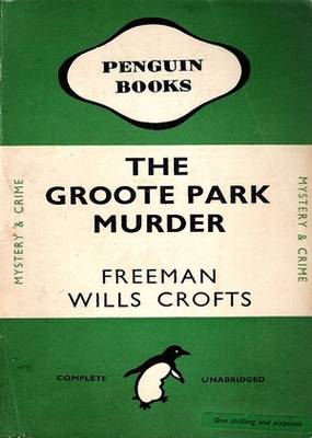 The Groote Park Murder Freeman Wills Crofts The Groote Park Murder Freeman Wills Crofts