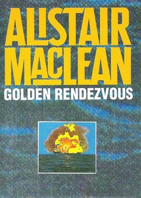 Golden Rendezvous Alistair MacLean Golden Rendezvous Alistair MacLean