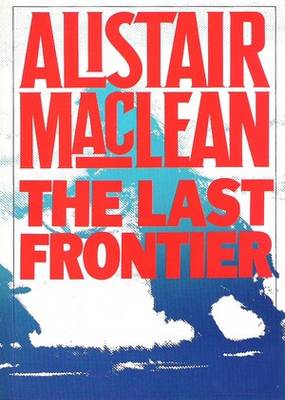 The Last Frontier Alistair MacLean The Last Frontier Alistair MacLean