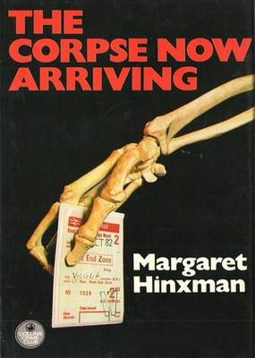The Corpse Now Arriving Margaret Hinxman The Corpse Now Arriving Margaret Hinxman