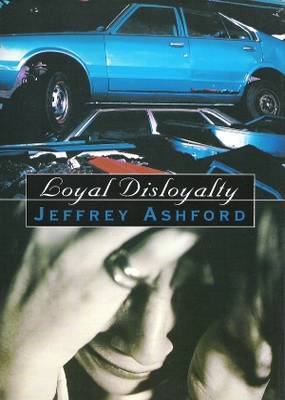 Loyal Disloyalty Jeffrey Ashford Loyal Disloyalty Jeffrey Ashford