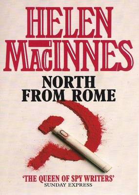 North from Rome Helen MacInnes North from Rome Helen MacInnes