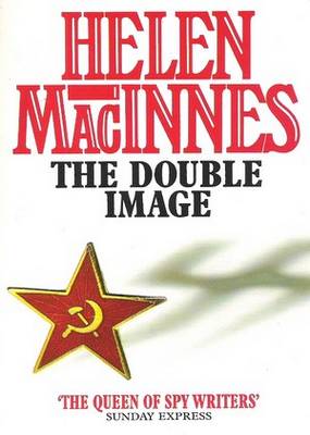 The Double Image Helen MacInnes The Double Image Helen MacInnes