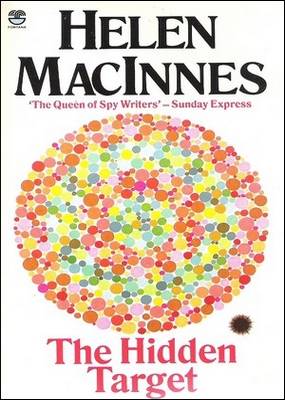 The Hidden Target Helen MacInnes The Hidden Target Helen MacInnes