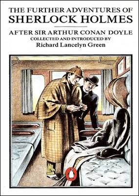 The Further Adventures of Sherlock Holmes Richard Lancelyn Green (Ed.) The Further Adventures of Sherlock Holmes Richard Lancelyn Green (Ed.)