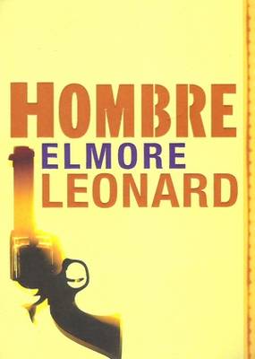 Hombre Elmore Leonard Hombre Elmore Leonard