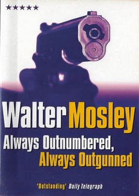 Always Outnumbered, Always Outgunned Walter Mosley Always Outnumbered, Always Outgunned Walter Mosley