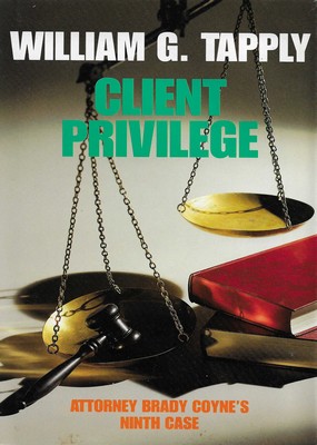 Client Privilege William G. Tapply Client Privilege William G. Tapply