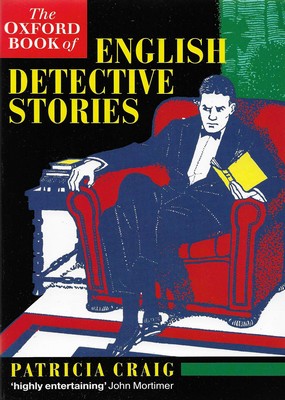 The Oxford Book of English Detective Stories Patricia Craig (Ed.) The Oxford Book of English Detective Stories Patricia Craig (Ed.)