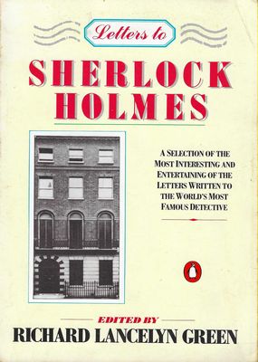Letters to Sherlock Holmes Richard Lancelyn Green (Ed.) Letters to Sherlock Holmes Richard Lancelyn Green (Ed.)