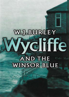 Wycliffe and the Winsor Blue W.J. Burley Wycliffe and the Winsor Blue W.J. Burley