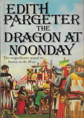 The Dragon at Noonday Edith Pargeter The Dragon at Noonday Edith Pargeter