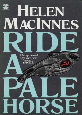 Ride A Pale Horse Helen MacInnes Ride A Pale Horse Helen MacInnes