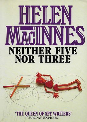 Neither Five Nor Three Helen MacInnes Neither Five Nor Three Helen MacInnes
