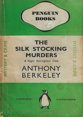 The Silk Stocking Murders Anthony Berkeley The Silk Stocking Murders Anthony Berkeley