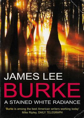 A Stained White Radiance James Lee Burke A Stained White Radiance James Lee Burke
