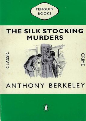 The Silk Stocking Murders Anthony Berkeley The Silk Stocking Murders Anthony Berkeley