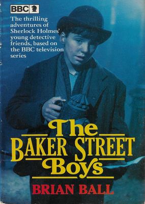 The Baker Street Boys Brian Ball The Baker Street Boys Brian Ball