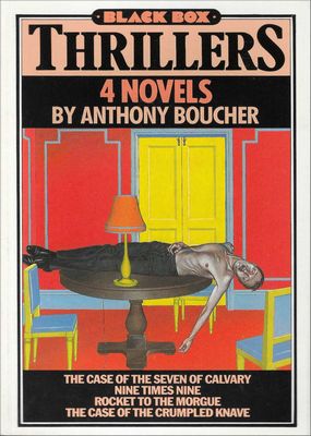 Black Box Thrillers: 4 Novels Anthony Boucher Black Box Thrillers: 4 Novels Anthony Boucher