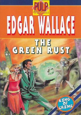 The Green Rust Edgar Wallace The Green Rust Edgar Wallace