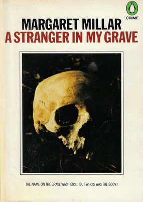 A Stranger in My Grave Margaret Millar A Stranger in My Grave Margaret Millar