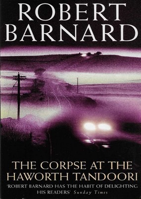 The Corpse At The Haworth Tandoori Robert Barnard The Corpse At The Haworth Tandoori Robert Barnard