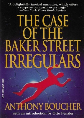 The Case of the Baker Street Irregulars Anthony Boucher The Case of the Baker Street Irregulars Anthony Boucher
