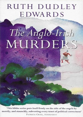The Anglo-Irish Murders Ruth Dudley Edwards The Anglo-Irish Murders Ruth Dudley Edwards
